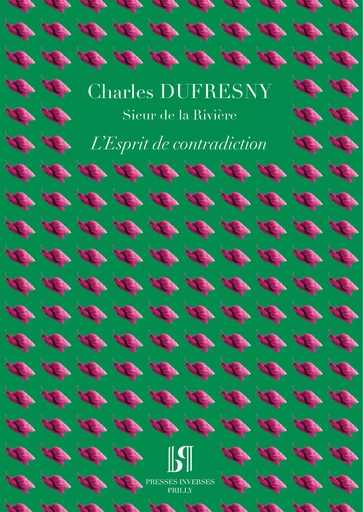 L'Esprit de contradiction - Charles Dufresny - PRESSES INVERSE