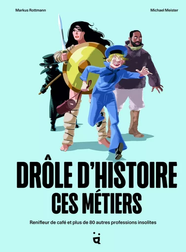 Drôle d’histoire ces métiers - Markus Rottmann - HELVETIQ