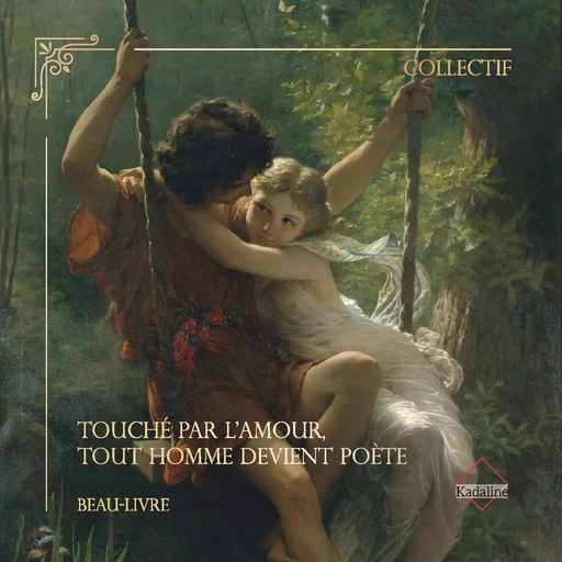 Touché par l'amour, tout Homme devient poète -  Collectif - KADALINE