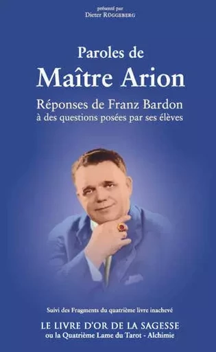 Paroles de Maître Arion suivi du Livre d’Or de la Sagesse - Dieter Rüggeberg - MORYASON