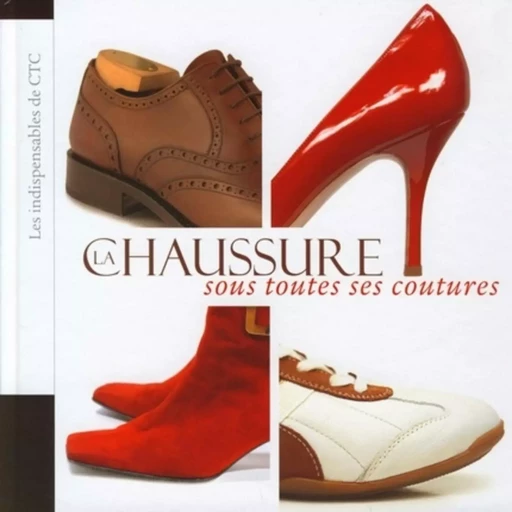 La Chaussure sous toutes ses coutures -  CTC - CTC