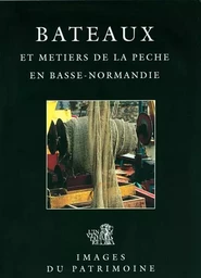 Bateaux et métiers de la pêche en Basse-Normandie