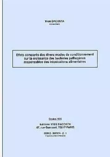 Effets comparés des divers modes de conditionnement sur la croissance des bactéries pathogènes responsables des intoxications a - Yves Dacosta - YVES DACOSTA