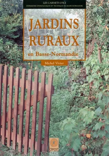 JARDINS RURAUX EN BASSE-NORMANDIE - VIVIER Michel - CRECET 14