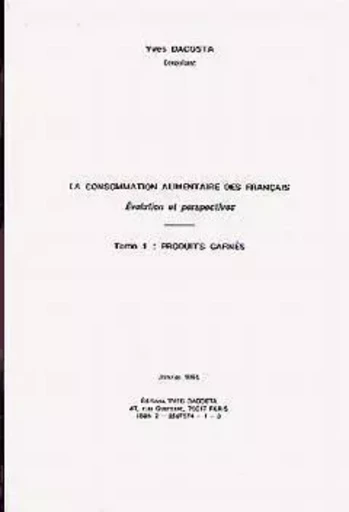 La consommation alimentaire des Français - évolution et perspectives - Yves Dacosta - YVES DACOSTA