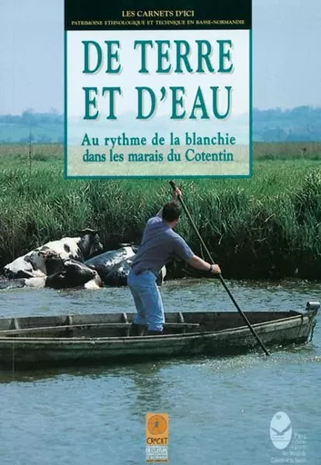 DE TERRE ET D'EAU, AU RYTHME DE LA BLANCHIE DANS LES MARAIS DU COTENTIN - BOUJOT Corinne - CRECET 14