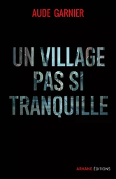 Un village pas si tranquille