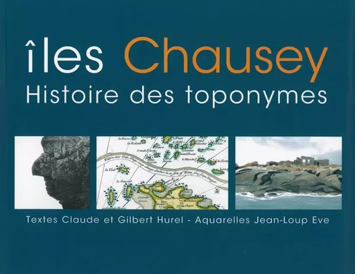 Îles Chausey - Histoire des Toponymes - HUREL C&G, EVE J.-L - AQUARELLES