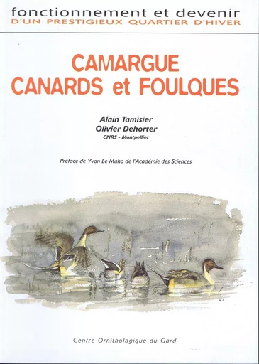 Camargue, Canards et Foulques : fonctionnement et devenir d'un prestigieux quartier d'hiver - Tamisier & Dehorter - COGARD