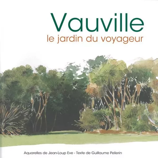 Vauville - Le jardin du voyageur - PELLERIN G., EVE J.L - AQUARELLES