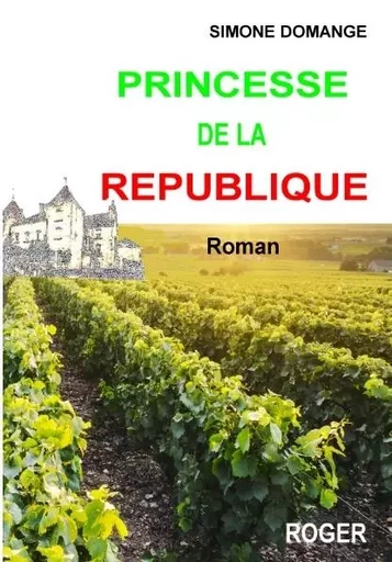 PRINCESSE DE LA REPUBLIQUE - DOMANGE SIMONE - ROGER