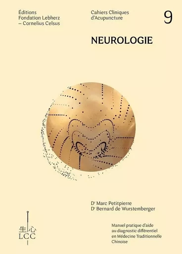 NEUROLOGIE - Acupuncture - Cahier 9 - Marc Dr PETITPIERRE, Bernard Dr de Wurstemberger - FONDATION LCC