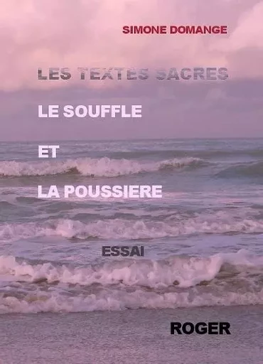 TEXTES SACRES : LE SOUFFLE ET LA POUSSIERE - DOMANGE SIMONE - ROGER