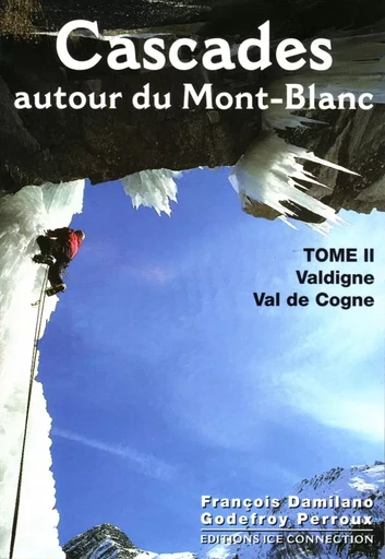 Cascades autour du Mont-Blanc, tome 2 -  Damilano-Perroux - JMEDITIONS