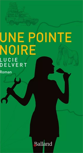 Une Pointe Noire - Lucie Delvert - BALLAND