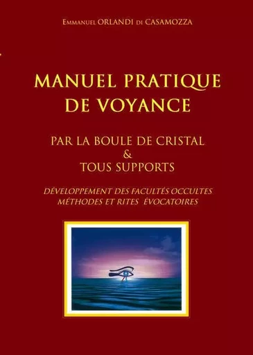 Manuel pratique de Voyance et de développement des facultés occultes. Rites Évocatoires - Emmanuel ORLANDI di CASAMOZZA - MORYASON