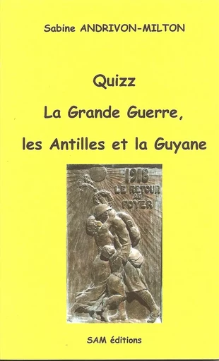 Quizz, la Grande Guerre, les Antilles et la Guyane - S. Andrivon-Milton - SAM 97