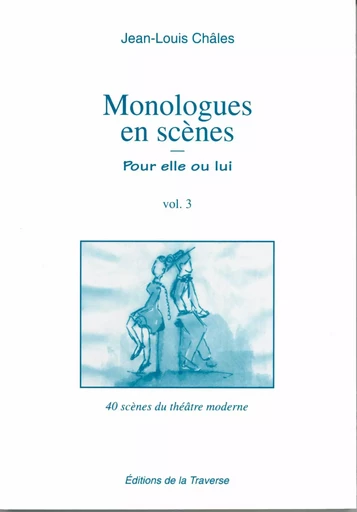 Monologues en scènes - pour elle ou lui - Jean-Louis Châles - TRAVERSE