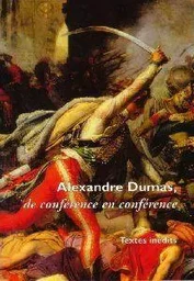 Alexandre dumas, de Conférence en Conférence