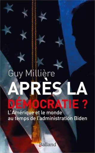 Après la démocratie ? - Guy Millière - BALLAND