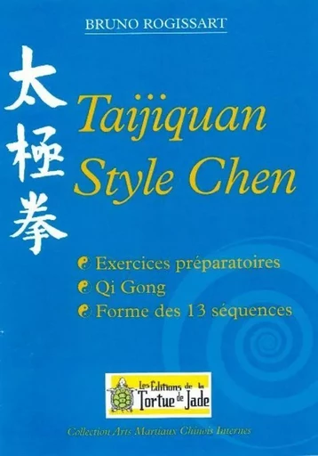 TAIJIQUAN STYLE CHEN forme des 13 séquences - rogissart bruno - TORTUE DE JADE