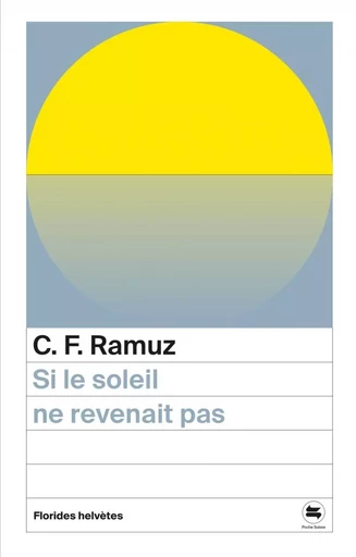 Si le soleil ne revenait pas - C.F. RAMUZ - FLORIDES HELVET