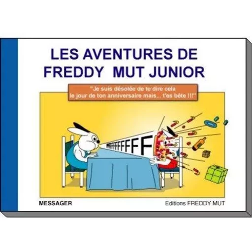 Je suis désolée de te dire cela le jour de ton anniversaire, mais t'es bête ! - MESSAGER Yanick - FREDDY MUT