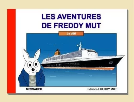 Les Aventures de Freddy MUT - Tome IV - Le défi - MESSAGER Yanick - FREDDY MUT