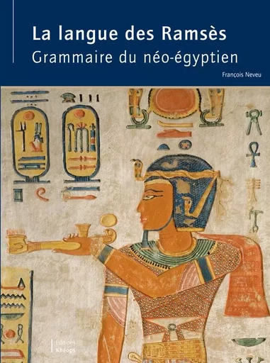 La Langue des Ramsès - Grammaire du Néo-égyptien - Neveu François - KHEOPS