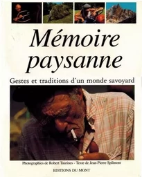 Memoire paysanne : gestes et traditions d'un monde savoyard