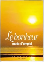 Bonheur - Mode d'emploi T1