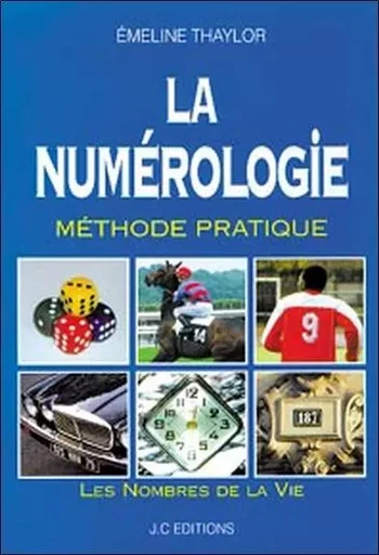 La numérologie - Méthode pratique - Emeline Thaylor - JC EDITIONS