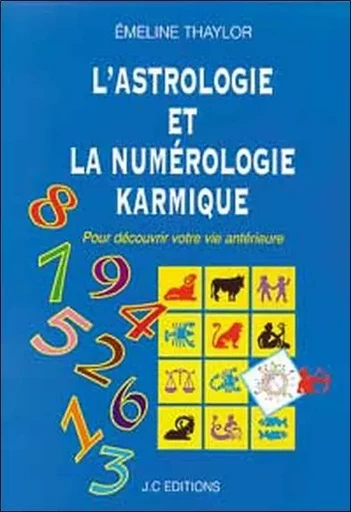 L'astrologie et la numérologie karmique - Emeline Thaylor - JC EDITIONS