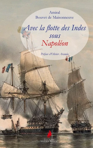 Avec la flotte des Indes sous Napoléon - Pierre Bouvet de Maisonneuve - VOILIER ROUGE