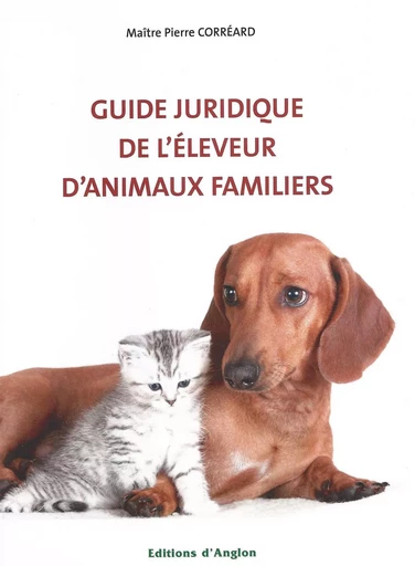 GUIDE JURIDIQUE DE L'ELEVEUR - Pierre CORREARD - ANGLON