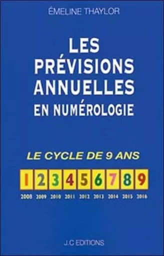 Les prévisions annuelles en numérologie - Le cycle de 9 ans - Emeline Thaylor - JC EDITIONS