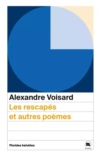 Les rescapés et autres poèmes - Alexandre Voisard - FLORIDES HELVET