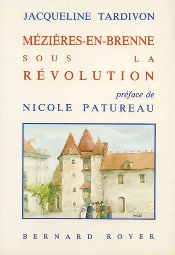 Mézières-en-Brenne sous la Révolution - Jacqueline Tardivon - ROYER