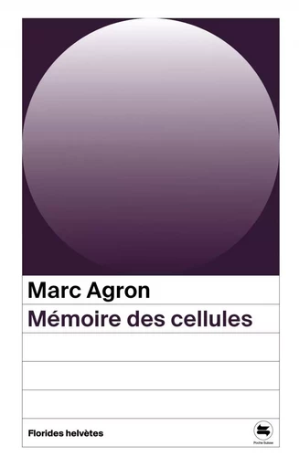 Mémoire des cellules - Marc Agron - FLORIDES HELVET