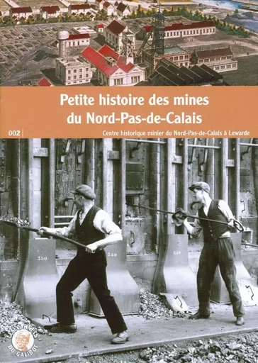 Petite histoire des mines du Nord-Pas-de-Calais - Agnès Mirambet-Paris - CENTRE MINIER