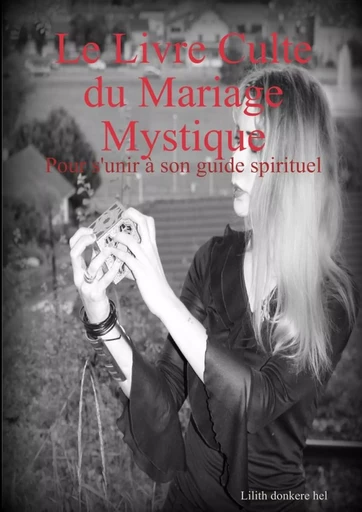 Le Livre Culte du Mariage Mystique - Lilith DONKERE HEL - LULU