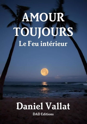 Amour toujours - Le Feu intérieur - Daniel Vallat - LULU