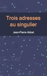 Trois adresses au singulier