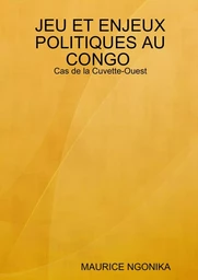 JEU ET ENJEUX POLITIQUES AU CONGO : Cas de la Cuvette-Ouest