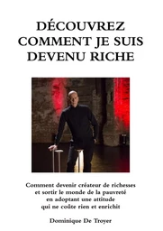 DÉCOUVREZ COMMENT JE SUIS DEVENU RICHE