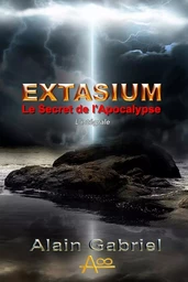 Le Secret de l'Apocalypse - Extasium - Intégrale