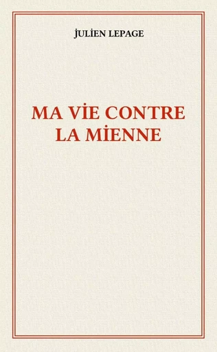 Ma vie contre la mienne - Julien Lepage - LULU