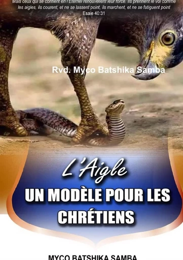 L'AIGLE, UN MODELE POUR LES CHRETIENS - Rvd. Myco Batshika Samba - LULU