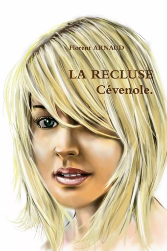 LA RECLUSE Cévenole. - Florent Arnaud - LULU