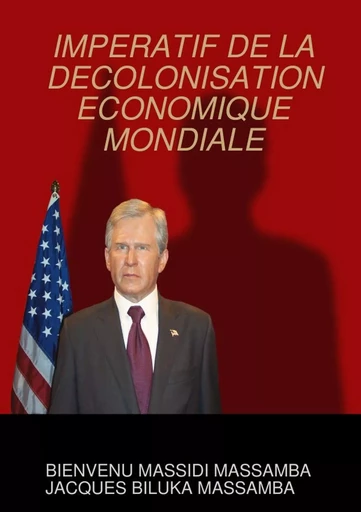 IMPERATIF DE LA DECOLONISATION ECONOMIQUE MONDIALE - BIENVENU MASSIDI MASSAMBA, JACQUES BILUKA MASSAMBA - LULU